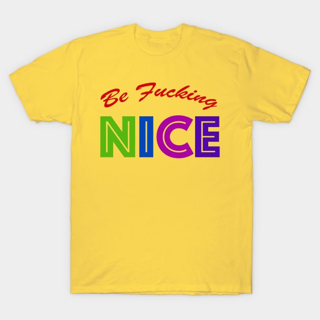 Be Nice T-Shirt by ReporterAmber